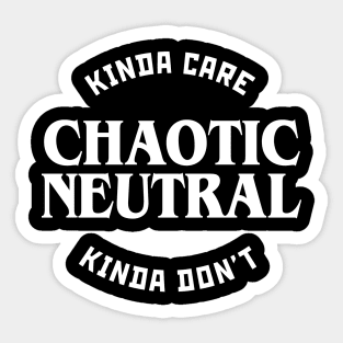 Chaotic Neutral Kinda Care Kinda Don't Sticker